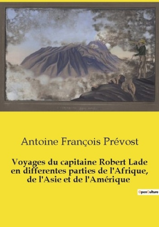 Voyages du capitaine Robert Lade en differentes parties de l'Afrique, de l'Asie et de l'Amérique. Ex