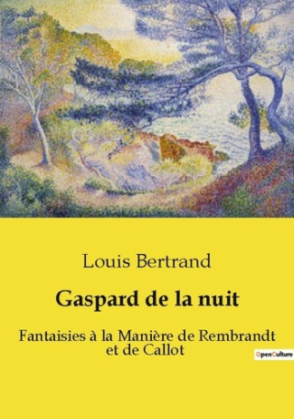 Gaspard de la nuit. Fantaisies à la Manière de Rembrandt et de Callot