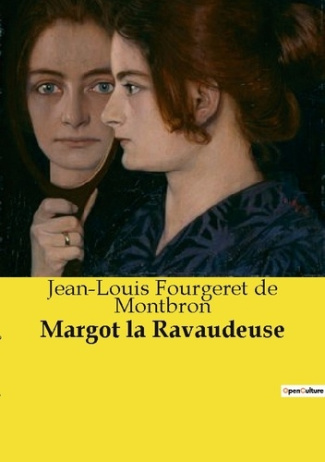 Margot la Ravaudeuse. Les aventures tumultueuses de Margot dans le Paris du XVIIIe siècle