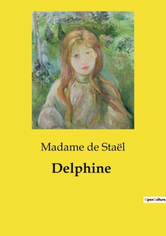 Delphine. Analyse des enjeux moraux et sociaux dans "Delphine" de Madame de Staël