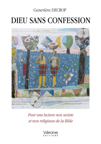 Dieu sans confession. Pour une lecture non sexiste et non religieuse de la Bible