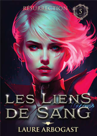 Les liens de sang Tome 5 : Résurrection