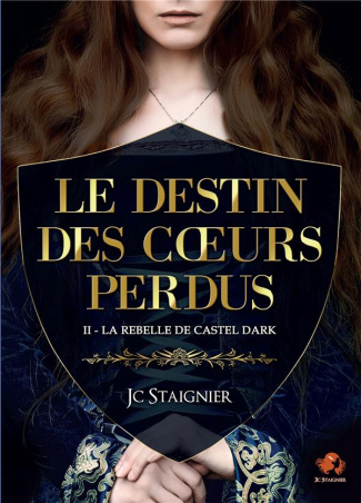 Le Destin des coeurs perdus Tome 2 : La Rebelle de Castel Dark
