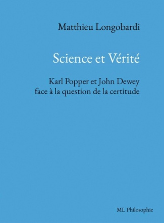 Science et Vérité. Karl Popper et John Dewey face à la question de la certitude