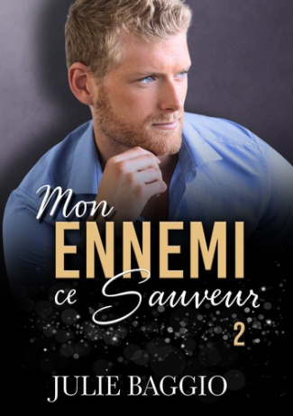 Mon ennemi, ce sauveur. Tome 2