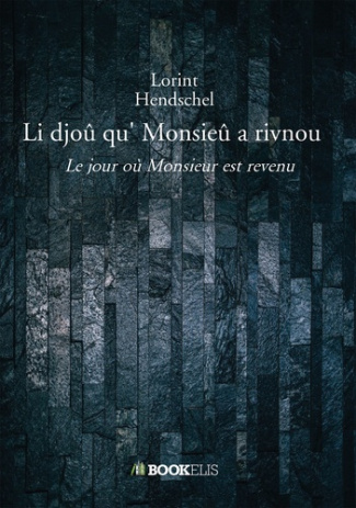 Li djoû qu' Monsieû a rivnou. Le jour où Monsieur est revenu