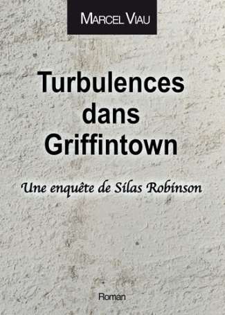Turbulences dans Griffintown. Une enquête de Silas Robinson