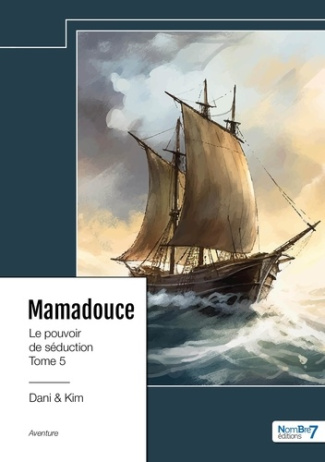 Le Pouvoir de Séduction Tome 5 : Mamadouce