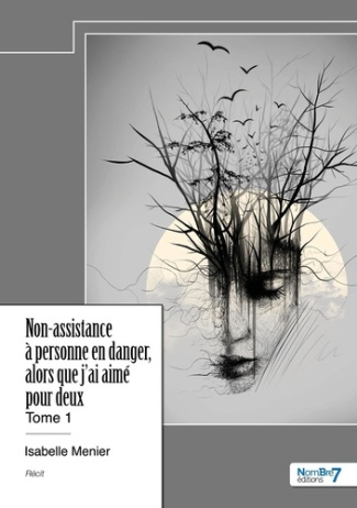 Non-assistance à personne en danger, alors que j'ai aimé pour deux. Tome 1