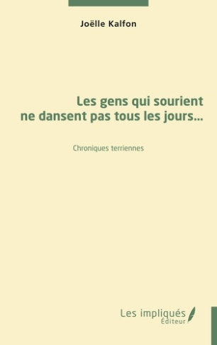 Les gens qui sourient ne dansent pas tous les jours. Chroniques terriennes