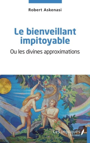 Le bienveillant impitoyable. Ou les divines approximations