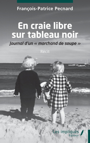 En craie libre sur tableau noir. Journal d’un « marchand de soupe »