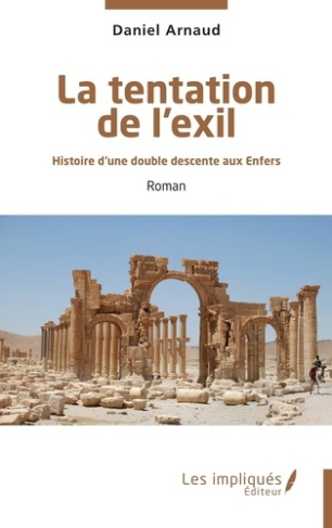 La tentation de l'exil. Histoire d'une double descente aux enfers