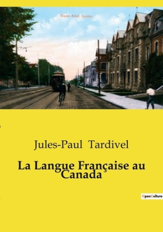 La Langue Française au Canada. L'évolution et la préservation de la langue française au Canada