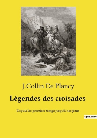 Legendes croisades. Depuis les premiers temps jusq