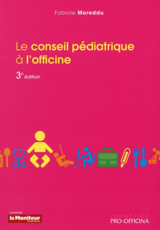 LE CONSEIL PEDIATRIQUE A L'OFFICINE 3E ED