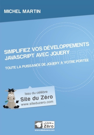 Simplifiez vos développements JavaScript avec jQuery. Toute la puissance de jQuery à votre portée