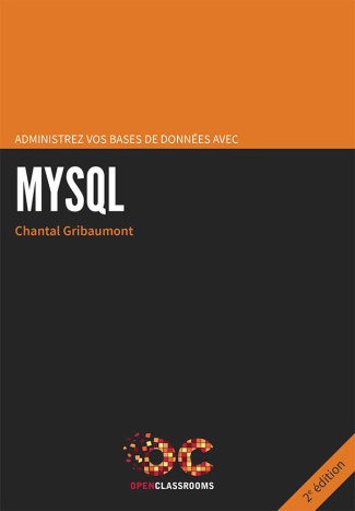 Administrez votre base de données avec MYSQL. 2e édition
