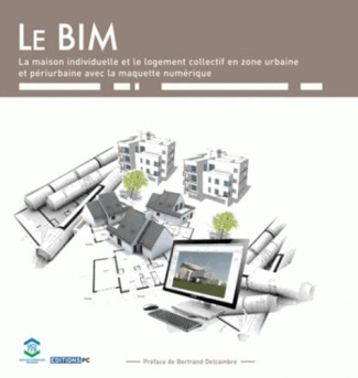 Le BIM et la maquette numérique. Dans la maison individuelle et le logement collectif en zone urbain
