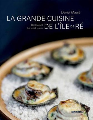 La grande cuisine de l'île de Ré. Restaurant Le Chat Botté, Edition bilingue français-anglais