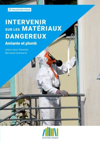 INTERVENIR SUR LES MATERIAUX DANGEREUX - AMIANTE ET PLOMB - ILLUSTRATIONS, COULEUR