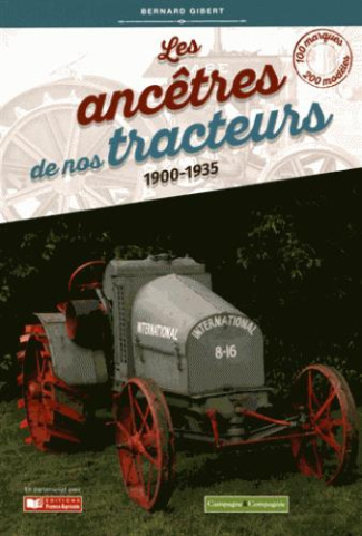 Les ancêtres de nos tracteurs 1900-1935