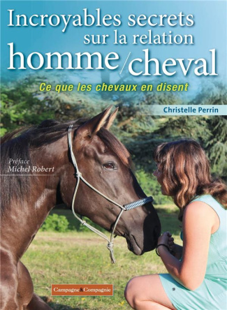 Incroyables secrets sur la relation homme/cheval. Ce que les chevaux en disent