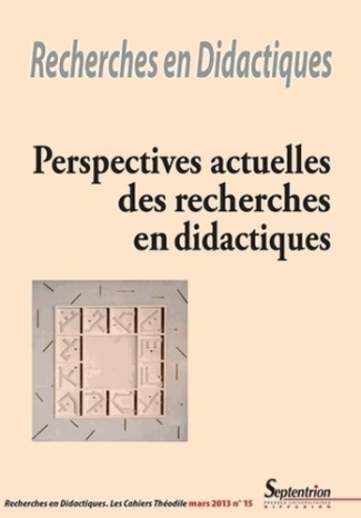 Recherches en Didactiques N° 15, Mars 2013 : Perspectives actuelles des recherches en didactiques