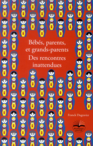 Bébés, parents, et grand-parents. Des rencontres inattendues