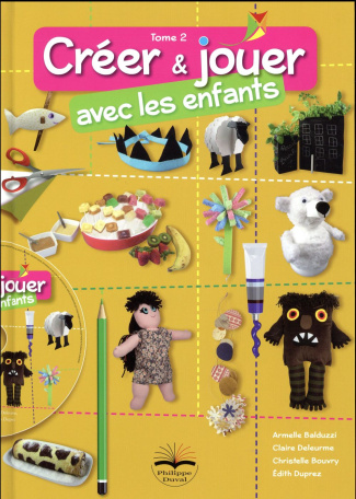 Créer et jouer avec les enfants. Tome 2, avec 1 CD-ROM