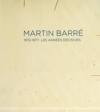 Martin Barré. 1972-1977 : les années décisives, Edition bilingue français-anglais