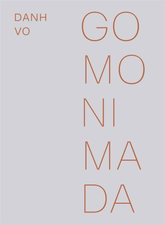 Danh Vo : Go Mo Ni Ma Da. Edition bilingue français-anglais