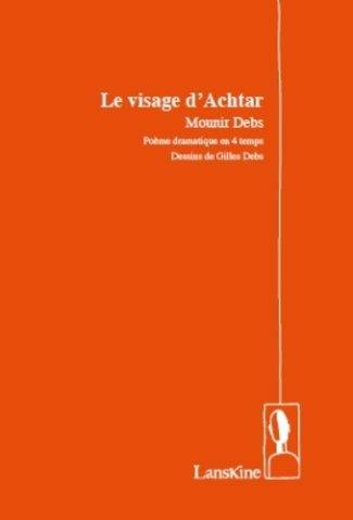 Le visage d'Ashtar. Poème dramatique en 4 temps