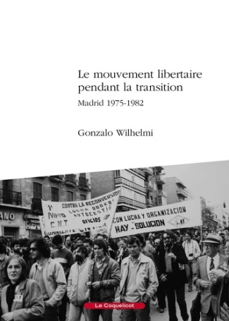 Le mouvement libertaire pendant la Transition. Madrid 1975-1982