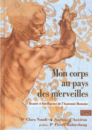 Mon corps au pays des merveilles / Beauté et intelligence de l'anatomie humaine