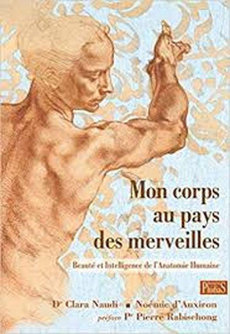 Mon corps au pays des merveilles. Beauté et intelligence de l'anatomie humaine