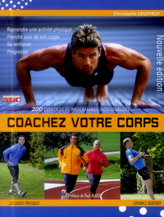 Coachez votre corps. 200 exercices et programmes pour être en forme, 2e édition
