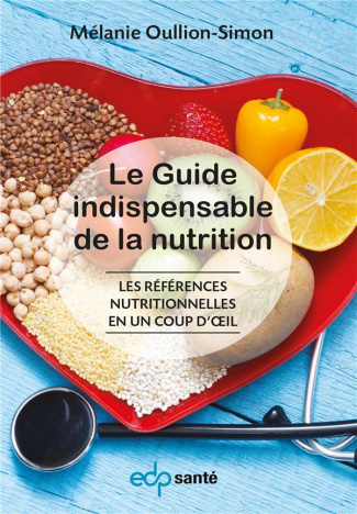 Le guide indispensable de la nutrition. Les références nutritionnelles en un coup d'oeil