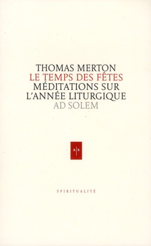 Le temps des fêtes. Méditations sur l'année liturgique