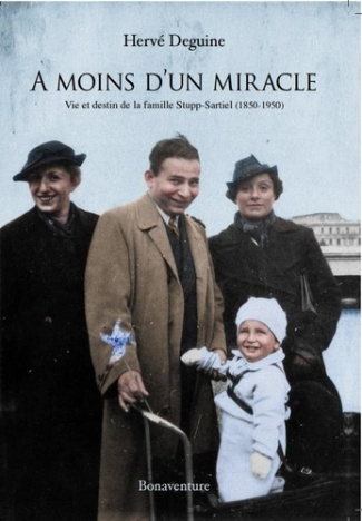 A moins d’un miracle. Vie et destin de la famille Rupp-Startiel (1850-1950)