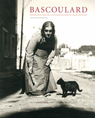 Marcel Bascoulard. Dessinateur virtuose, clochard magnifique, femme inventée