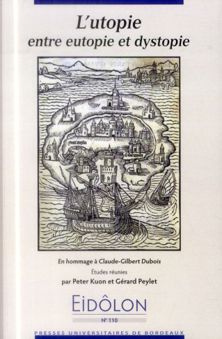 Eidôlon N° 110 : L'utopie entre eutopie et dystopie. En hommage à Claude-Gilbert Dubois