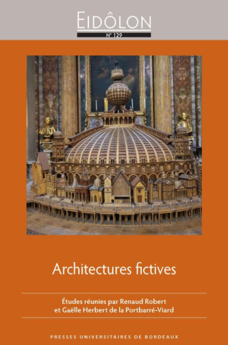 Eidôlon N° 129 : Architectures fictives. Représenter l'architecture : pratiques littéraires et artis