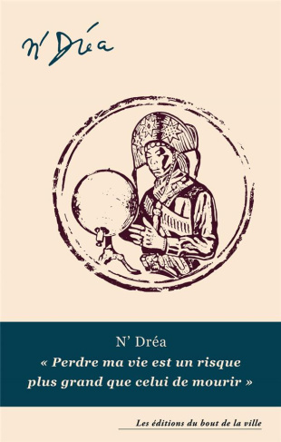 N'Dréa. "Perdre ma vie est un risque plus grand que celui de mourir"