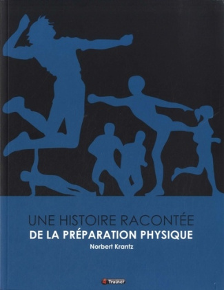 UNE HISTOIRE RACONTEE DE LA PREPARATION PHYSIQUE