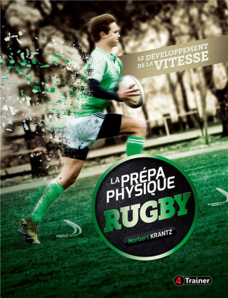 LA PREPA PHYSIQUE RUGBY - TOME 1