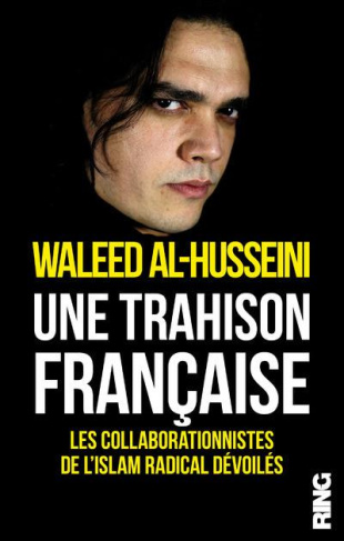 Une trahison française. Les collaborationnistes de l'islam radical dévoilés