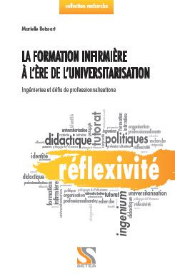 La formation infirmière à l'ère de l'universitarisation. Ingénieries, enjeux et défis de professionn