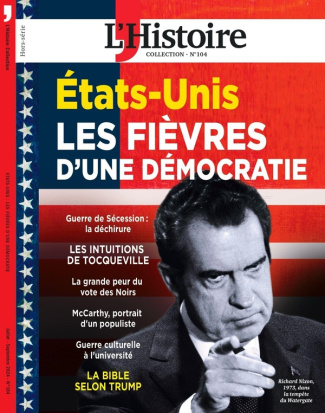 L'Histoire. Les collections N° 104, juillet-septembre 2024 : Etats-Unis. Les fièvres d'une démocrati