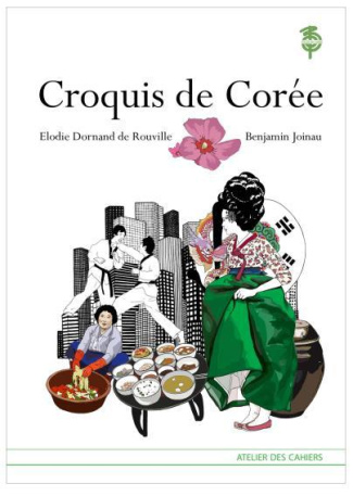 Croquis de Corée. Un guide illustré de la culture coréenne d'hier et d'aujourd'hui